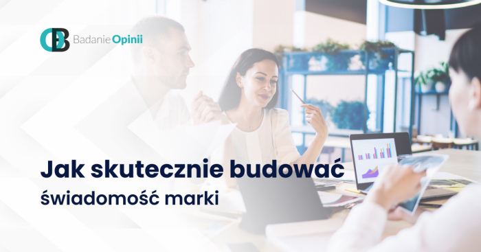 Jak skutecznie budować świadomość marki