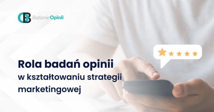 Rola badań opinii w kształtowaniu strategii marketingowej