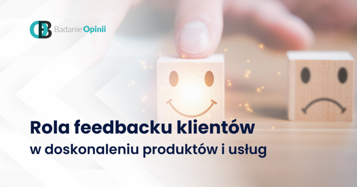 Rola feedbacku klientów w doskonaleniu produktów i usług